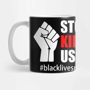 BLACK LIVES MATTER. STOP KILLING US Mug